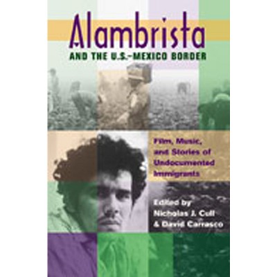 Alambrista and the U.S.-Mexico Border - by  Nicholas J Cull & Davíd Carrasco (Mixed Media Product)