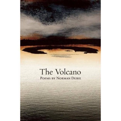 The Volcano - by  Norman Dubie (Paperback)