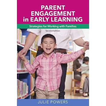 Parent Engagement in Early Learning - 2nd Edition by  Julie Powers (Paperback)