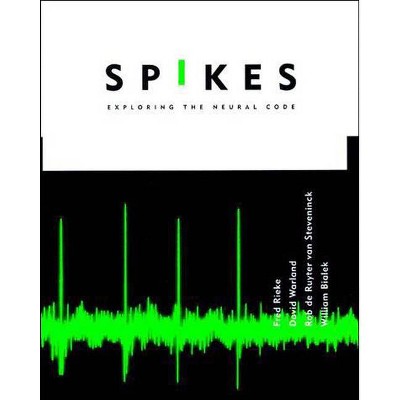 Spikes - (Computational Neuroscience) by  Fred Rieke & David Warland & Rob de Ruyter Van Steveninck & William Bialek (Paperback)