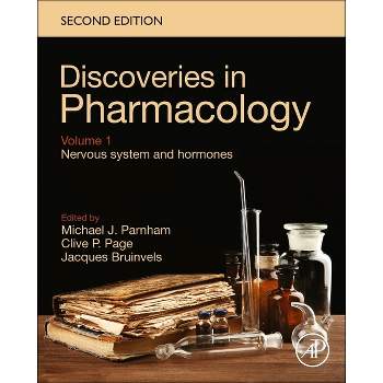 Discoveries in Pharmacology - Volume 1 - Nervous System and Hormones - 2nd Edition by  Michael J Parnham & Clive Page & Jacques Bruinvels (Hardcover)