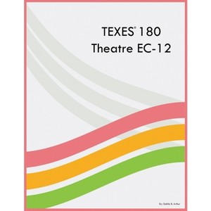 TEXES 180 Theatre EC-12 - by  Dahlia B Arthur (Paperback) - 1 of 1