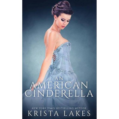 An American Cinderella - by  Krista Lakes (Paperback)