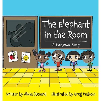 The Elephant in the Room - by  Alicia Cyr Stenard (Hardcover)