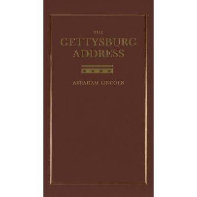 The Gettysburg Address - (Books of American Wisdom) by  Abraham Lincoln (Hardcover)