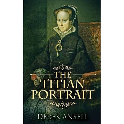 The Titian Portrait - by  Derek Ansell (Paperback)