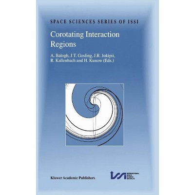 Corotating Interaction Regions - (Space Sciences Issi) by  A Balogh & J T Gosling & J R Jokipii & R Kallenbach & H Kunow (Hardcover)