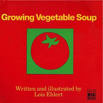 Growing Vegetable Soup - by  Lois Ehlert (Paperback)