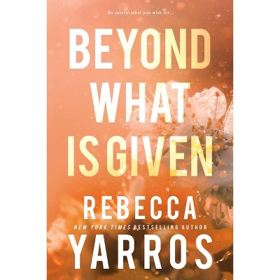 Beyond What Is Given - (Flight &#38; Glory) by  Rebecca Yarros (Paperback)