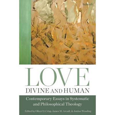 Love, Divine and Human - by  Oliver D Crisp & James M Arcadi & Jordan Wessling (Paperback)