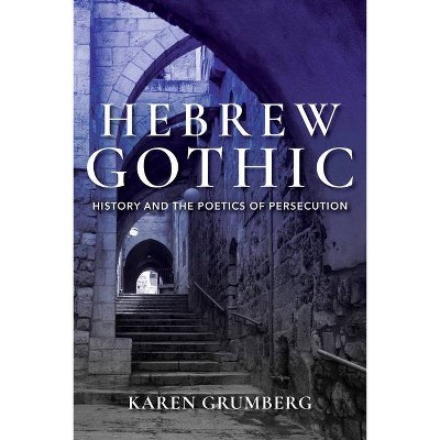 Hebrew Gothic - (Jewish Literature and Culture) by  Karen Grumberg (Paperback)