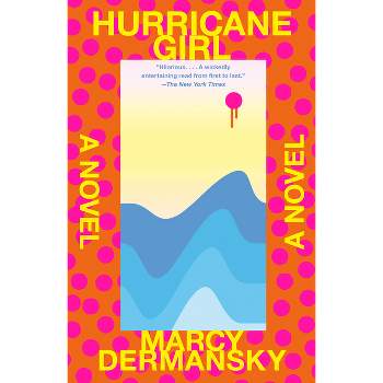 Hurricane Girl - by  Marcy Dermansky (Paperback)