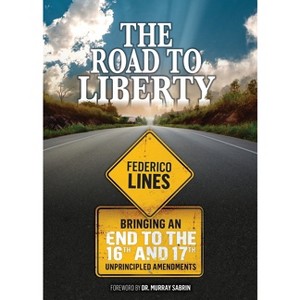 The Road to Liberty - by  Federico Lines (Paperback) - 1 of 1