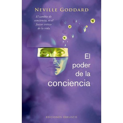 El Poder de la Conciencia - by  Neville Goddard (Paperback)