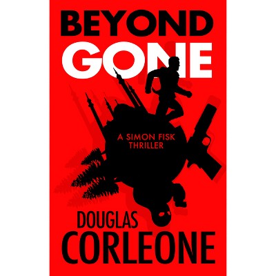 Beyond Gone - (A Simon Fisk Thriller) by  Douglas Corleone (Hardcover)
