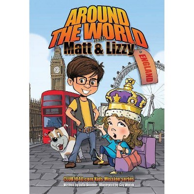 Around The World with Matt and Lizzy - England - by  Julie C Beemer (Paperback)