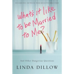 What's It Like to Be Married to Me? - by  Linda Dillow (Paperback) - 1 of 1