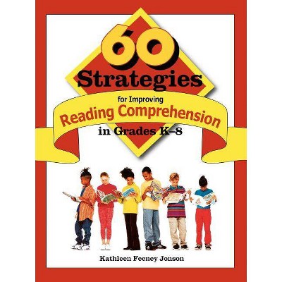 60 Strategies for Improving Reading Comprehension in Grades K-8 - by  Kathleen F Jonson (Paperback)