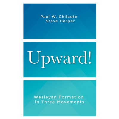 Upward! - by  Steve Harper & Paul W Chilcote (Paperback)