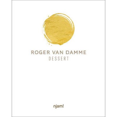 Dessert - by  Roger Van Damme (Hardcover)