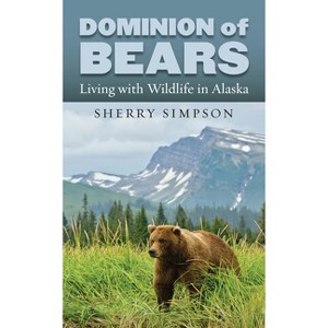 Dominion of Bears - by  Sherry Simpson (Hardcover) - 1 of 1
