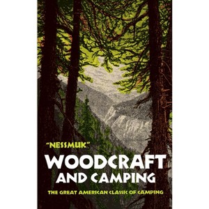 Woodcraft and Camping - by  George W Sears Nessmuk (Paperback) - 1 of 1