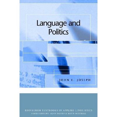 Language and Politics - (Edinburgh Textbooks in Applied Linguistics) by  John E Joseph (Paperback)