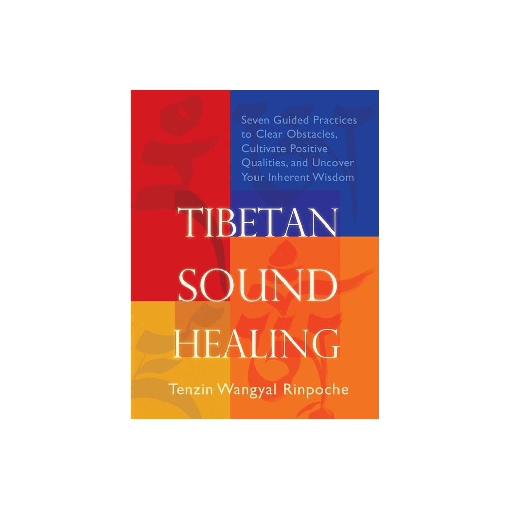 Tibetan Sound Healing - by Tenzin Wangyal-Rinpoche (Paperback)