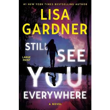 Still See You Everywhere - Large Print by  Lisa Gardner (Hardcover)