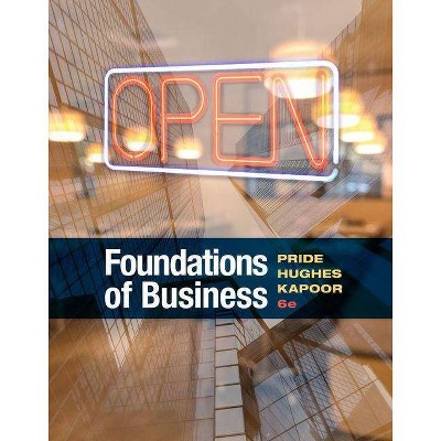 Foundations of Business - 6th Edition by  William M Pride & Robert J Hughes & Jack R Kapoor (Paperback)