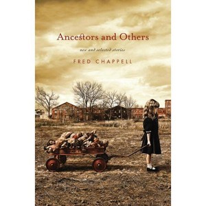 Ancestors and Others - by  Fred Chappell (Hardcover) - 1 of 1
