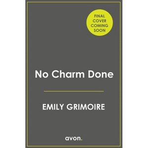 No Charm Done - (Oak Haven Witches) by  Emily Grimoire (Paperback) - 1 of 1