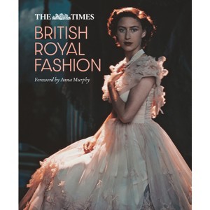 The Times British Royal Fashion - by  Jane Eastoe (Hardcover) - 1 of 1