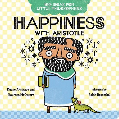 Happiness with Aristotle - (Big Ideas for Little Philosophers) by  Duane Armitage & Maureen McQuerry (Board Book)