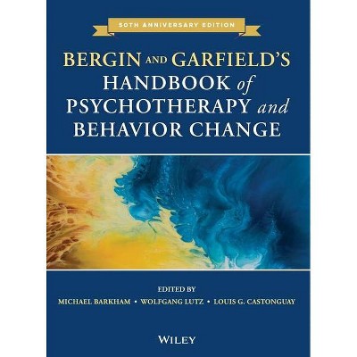 Bergin and Garfield's Handbook of Psychotherapy and Behavior Change - 7th Edition by  Michael Barkham & Wolfgang Lutz & Louis G Castonguay