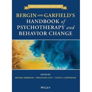 Bergin and Garfield's Handbook of Psychotherapy and Behavior Change - 7th Edition by  Michael Barkham & Wolfgang Lutz & Louis G Castonguay - 1 of 1