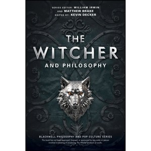 The Witcher and Philosophy - (Blackwell Philosophy and Pop Culture) by  Matthew Brake & Kevin S Decker (Paperback) - 1 of 1