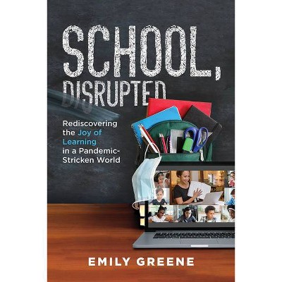 School, Disrupted - by  Emily Greene (Paperback)