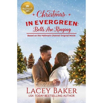 Christmas in Evergreen: Bells Are Ringing - by  Lacey Baker (Paperback)