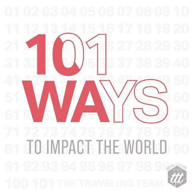 101 Ways to Impact the World - (Mobilization) by  The Traveling Team (Paperback)