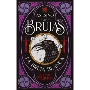Asesino de Brujas - Vol. 1. La Bruja Blanca - by  Shelby Mahurin (Paperback) - 1 of 1