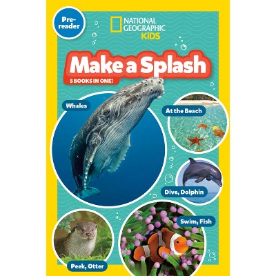 Make a Splash Collection (National Geographic Kids Readers, Pre-Reader) - (National Geographic Readers) (Paperback)