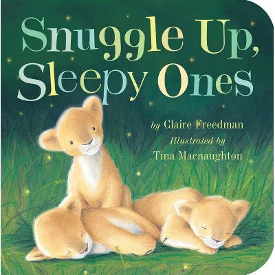 Snuggle Up, Sleepy Ones - by  Claire Freedman (Board Book)