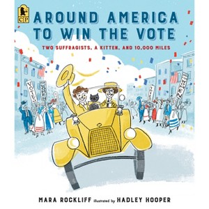 Around America to Win the Vote - by  Mara Rockliff (Paperback) - 1 of 1