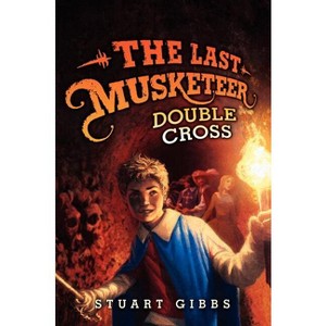 Double Cross - (Last Musketeer) by Stuart Gibbs - 1 of 1