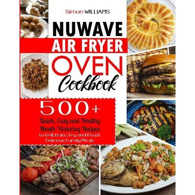 NuWave Air Fryer Oven Cookbook - by  Simon Williams (Paperback)