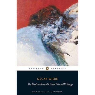 De Profundis and Other Prison Writings - (Penguin Classics) by  Oscar Wilde (Paperback)