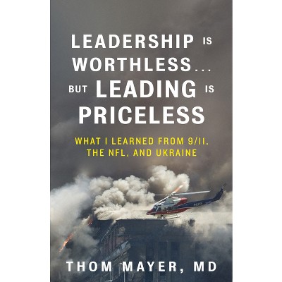 Leadership Is Worthless...but Leading Is Priceless - By Thom Mayer Md ...