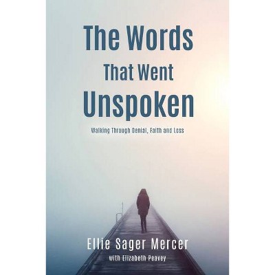 The Words That Went Unspoken - by  Ellie Sager Mercer (Paperback)