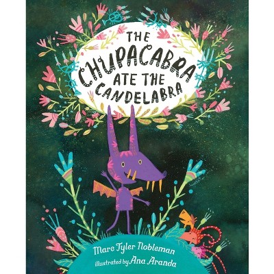 The Chupacabra Ate the Candelabra - by  Marc Tyler Nobleman (Hardcover)